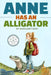 Anne Has an Alligator: Enchanting Tale of Friendship, Growth, and Unique Animal Companions