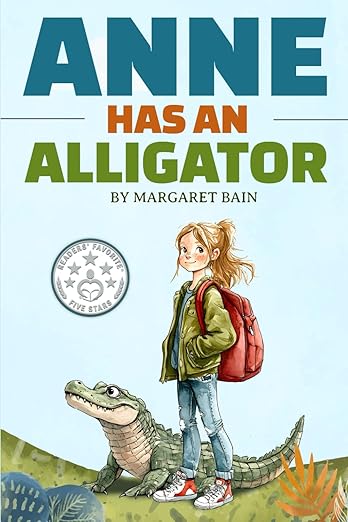 Anne Has an Alligator: Enchanting Tale of Friendship, Growth, and Unique Animal Companions
