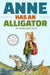 Anne Has an Alligator: Enchanting Tale of Friendship, Growth, and Unique Animal Companions