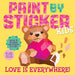 Paint by Sticker Kids: Love Is Everywhere! Create 10 Glitter Sticker Pictures Activity Book